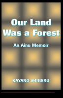 Our Land Was a Forest: An Ainu Memoir 0813318807 Book Cover
