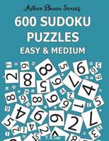 600 Sudoku Puzzles, Easy and Medium: Active Brain Series Book 6 1943828172 Book Cover