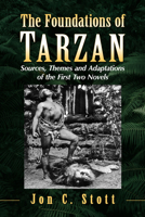 The Foundations of Tarzan: Sources, Themes and Adaptations of the First Two Novels 1476687870 Book Cover