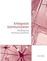 Erfolgreich kommunizieren: Das Beste aus Forschung und Praxis 3848263114 Book Cover