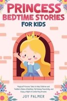 Princess Bedtime Stories for Kids: Magical Princess Tales to Help Children and Toddlers Relax at Bedtime, Fall Asleep Peacefully, and Enjoy a Night of ... (Enchanted Bedtime Stories for Children) 9925410061 Book Cover