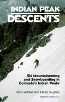 Indian Peak Descents: Ski Mountaineering & Snowboarding in Colorado's Indian Peaks 0965041204 Book Cover