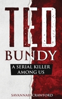 Ted Bundy: A Serial Killer Among Us 1922346349 Book Cover