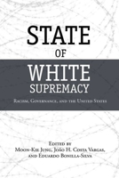 State of White Supremacy: Racism, Governance, and the United States 0804772193 Book Cover