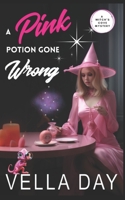 A Pink Potion Gone Wrong 1951430077 Book Cover