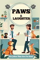 Paws and Laughter: Vet Jokes That Are Fur Real B0FPCJQB68 Book Cover