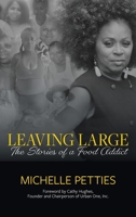 Leaving Large: The Stories of a Food Addict 1737920107 Book Cover