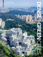 Dense + Green Cities: Architecture as Urban Ecosystem 3035615314 Book Cover