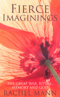 Fierce Imaginings: The Great War, Ritual, Memory and God 0232532788 Book Cover