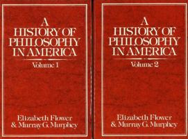 A History of Philosophy in America (2 Volume Set): Vol. 1: From the Puritans through Transcendentalism; Vol. 2: From the St. Louis Hegelians through C. I. Lewis 1603841377 Book Cover