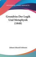 Grundriss der Logik und Metaphysik, Erster Auflage 1245062220 Book Cover