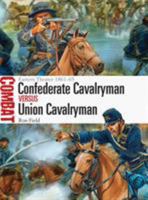 Confederate Cavalryman vs Union Cavalryman: Eastern Theater 1861–65 1472807316 Book Cover