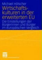Wirtschaftskulturen in Der Erweiterten Eu: Die Einstellungen Der Burgerinnen Und Burger Im Europaischen Vergleich 3531147919 Book Cover