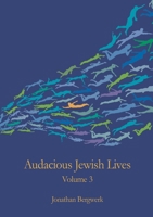 Audacious Jewish Lives Vol. 3 0244242879 Book Cover