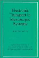 Electronic Transport in Mesoscopic Systems (Cambridge Studies in Semiconductor Physics and Microelectronic Engineering) 0521599431 Book Cover