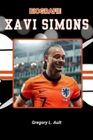 BIOGRAFIE VAN XAVI SIMONS: In de geest en reis van een ster van de nieuwe generatie (Born to Play: Modern Football Icons) (Dutch Edition) B0FKZJ8FN6 Book Cover