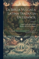 La Biblia Vulgata Latina Traducia En Espanõl: Y Anotada Conforme Al Sentido De Los Santos Padres, Y Expositores Cathòlicos; Volume 11 1021220574 Book Cover