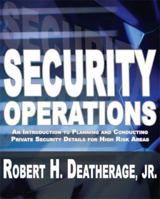 Security Operations: An Introduction to Planning and Conducting                   Private Security Details for High Risk Areas 1880336987 Book Cover