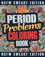 Period Coloring Book: A Sweary, Irreverent & Funny Coloring Book Gift Idea Perfect for Reliving Stress due to PMS, Cramps and Period Pains 198538731X Book Cover