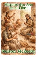 Histoire des Arts de la Fibre (History of Technology) (French Edition) B0GSZRQLHN Book Cover