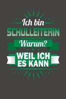 Ich Bin Schulleiterin - Warum? Weil Ich Es Kann: Praktischer Wochenplaner f�r ein ganzes Jahr ohne festes Datum 1080754423 Book Cover