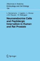 Neuroendocrine Cells and Peptidergic Innervation in Human and Rat Prostrate (Advances in Anatomy, Embryology and Cell Biology) 3540698159 Book Cover