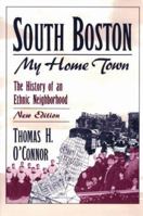 South Boston, My Home Town: The History of an Ethnic Neighborhood 1555531881 Book Cover