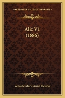 Alix V1 (1886) 1166465217 Book Cover