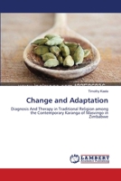 Change and Adaptation: Diagnosis And Therapy in Traditional Religion among the Contemporary Karanga of Masvingo in Zimbabwe 3659217611 Book Cover