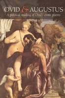 Ovid and Augustus: A Political Reading of Ovid's Erotic Poems 071563559X Book Cover