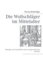 Die Wollschläger im Mittelalter: Beiträge zur Geschichte eines ausgestorbenen Berufes 3842338007 Book Cover