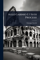 Aulo Gabinio E I Suoi Processi (Italian Edition) 1024451887 Book Cover