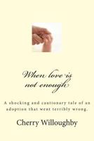 When love is not enough 148007912X Book Cover