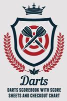 Darts: Darts Scorebook with Score Sheets and Checkout Chart 1794365192 Book Cover