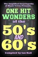 The Amplified Encyclopedia of Music Trivia: One Hit Wonders of the 50's and 60's 1985628309 Book Cover