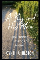 A Boy and His Mom: The Hidden Blessings of Autism B0FJS2RB1Y Book Cover