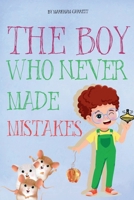 The Boy Who Never Made Mistakes: A Fun and Inspiring Book to Help Kids Build Confidence and Embrace Challenges (Inspired by The Girl Who Never Made Mistakes by Mark Pett and Gary Rubinstein) 1300527250 Book Cover
