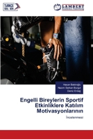 Engelli Bireylerin Sportif Etkinliklere Katılım Motivasyonlarının 6207472039 Book Cover