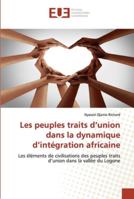 Les peuples traits d’union dans la dynamique d’intégration africaine: Les éléments de civilisations des peuples traits d’union dans la vallée du Logone 6202538147 Book Cover