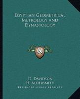 Egyptian Geometrical Metrology and Dynastology 1162879858 Book Cover