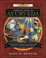 Llewellyn's Complete Book of Ayurveda: A Comprehensive Resource for the Understanding & Practice of Traditional Indian Medicine 0738748684 Book Cover