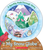 My Snow Globe: A Sparkly Peek-Through Story: A Sparkly Peek-Through Story 0545921767 Book Cover