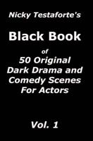 Nicky Testaforte's Black Book: 50 Original Dark Drama and Comedy Scenes for Actors 0692405135 Book Cover