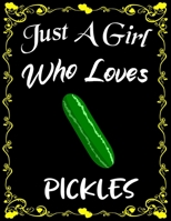 Just A Girl Who Loves Pickles: Cute pickle Sketchbook for Girls with 135+ Pages of 8.5"x11" Blank Paper Sketch Pad for Drawing, Doodling, Writing or Learning to Draw Sketch Books For Kids 1678397431 Book Cover