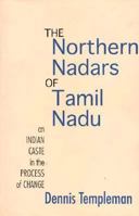 The Northern Nadars of Tamil Nadu: An Indian Caste in the Process of Change 0195637887 Book Cover