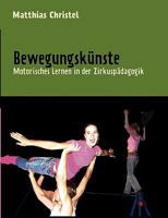 Bewegungskünste: Motorisches Lernen in der Zirkuspädagogik 3837038610 Book Cover