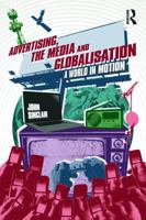 Advertising, the Media and Globalisation: A World in Motion 0415668832 Book Cover