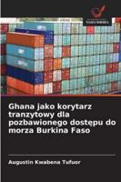 Ghana jako korytarz tranzytowy dla pozbawionego dostepu do morza Burkina Faso (Polish Edition) 6206806367 Book Cover