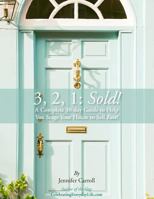 3,2,1: Sold!: A Complete 30-day Guide to Help You Stage Your House to Sell Fast! 1720765839 Book Cover