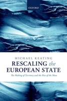 Rescaling the European State: The Making of Territory and the Rise of the Meso 0199691568 Book Cover